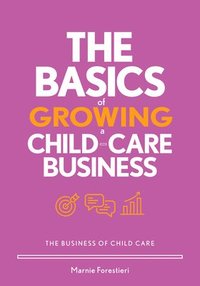bokomslag The Basics of Growing a Child-Care Business
