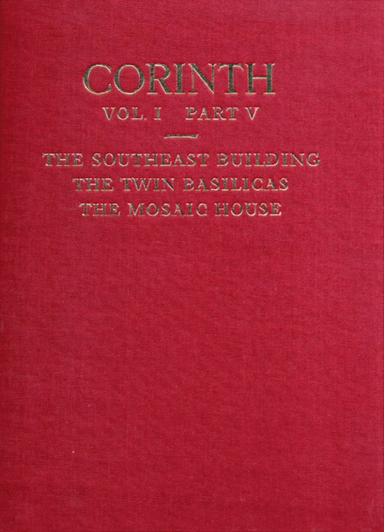 Saul S. Weinberg - Southeast Building, the Twin Basilicas, the Mosaic House, Inbunden
