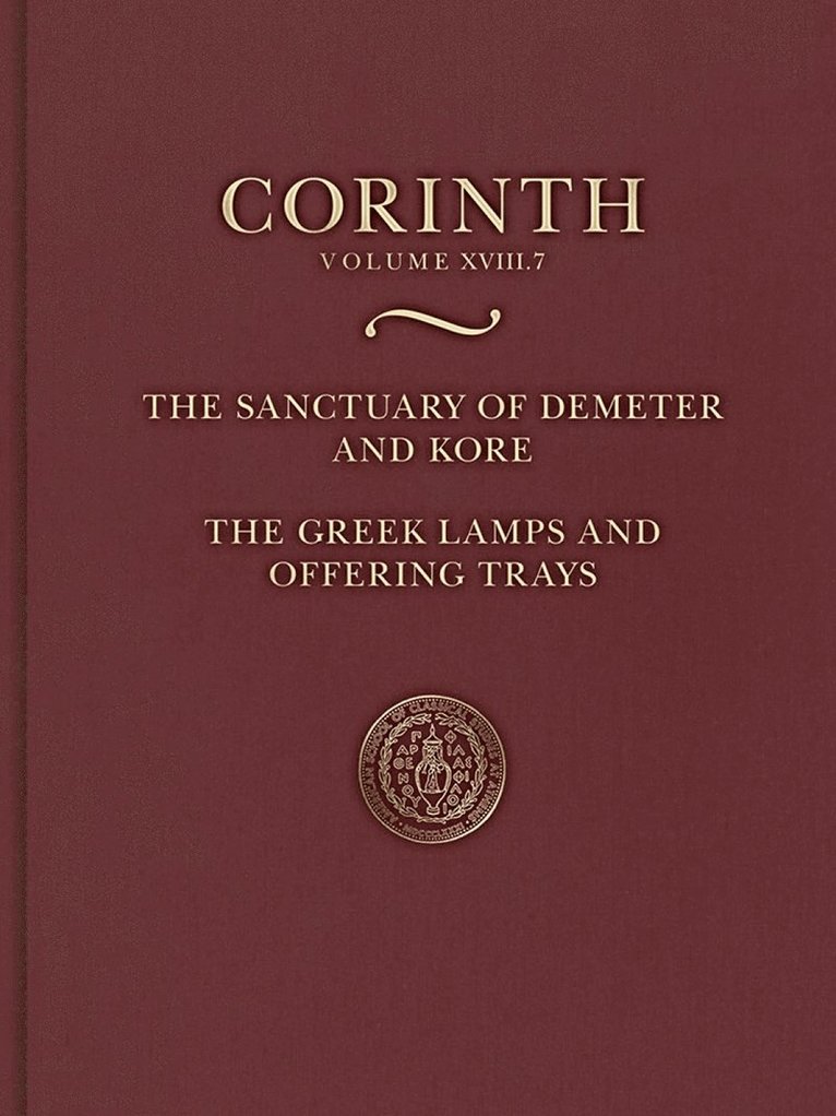 Nancy Bookidis, Elizabeth G. Pemberton - Sanctuary of Demeter and Kore: Greek Lamps and Offering Trays, Inbunden