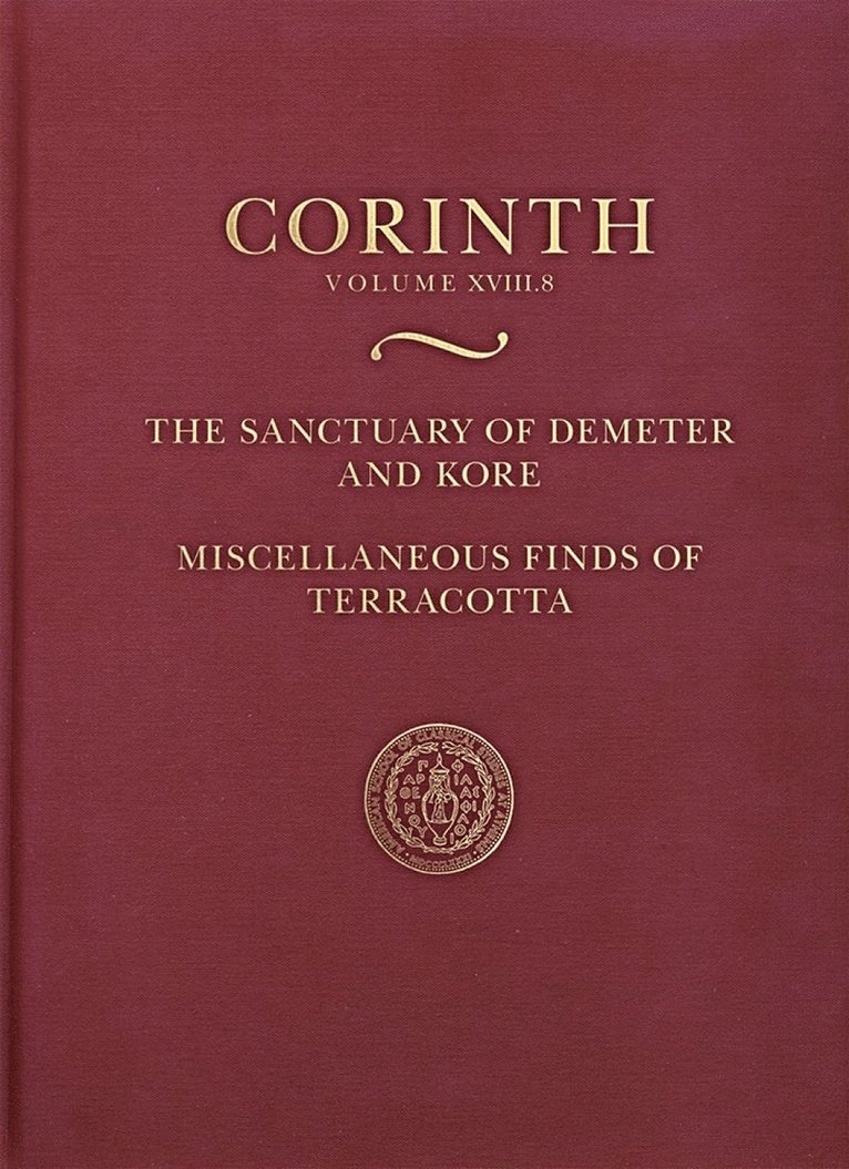Sonia Klinger - Sanctuary of Demeter and Kore: Miscellaneous Finds of Terracotta, Inbunden