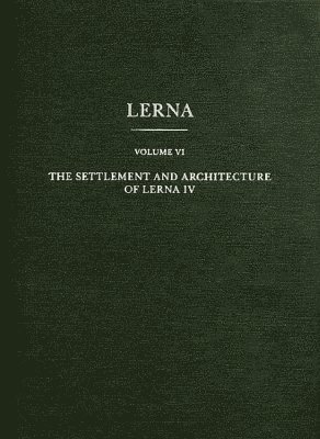 Elizabeth C. Banks - Settlement and Architecture of Lerna IV, Inbunden
