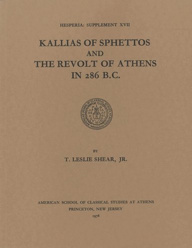 T. Leslie Shear - Kallias of Sphettos and the Revolt of Athens in 286 B.C., Häftad