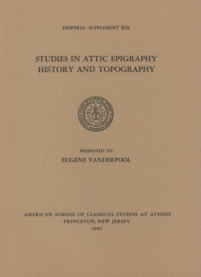 bokomslag Studies in Attic Epigraphy, History, and Topography Presented to Eugene Vanderpool