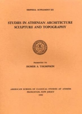 American School of Classical Studies at Athens, American School of Classical Studies at, American School of Classical Stu Athens - Studies in Athenian Architecture, Sculpture, and Topography Presented to Homer A. Thompson, Häftad