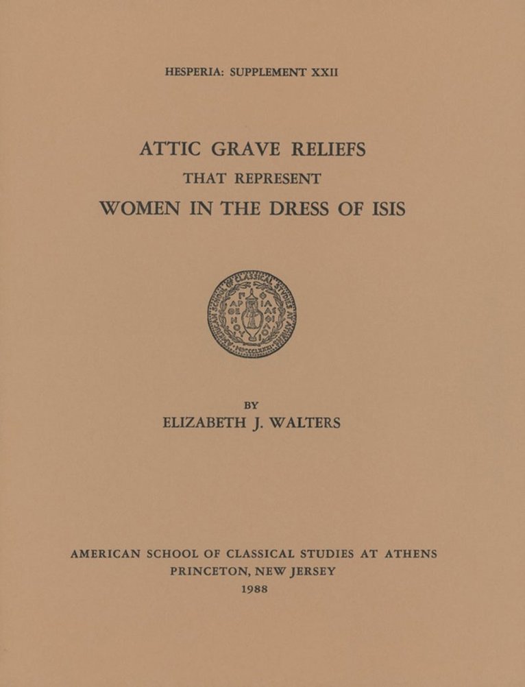 Elizabeth J. Walters - Attic Grave Reliefs that Represent Women in the Dress of Isis, Häftad