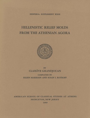 Claireve Grandjouan - Hellenistic Relief Molds from the Athenian Agora, Häftad
