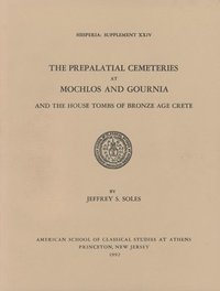 bokomslag The Prepalatial Cemeteries at Mochlos and Gournia and the House Tombs of Bronze Age Crete