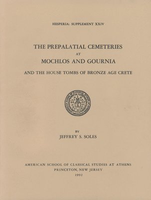 bokomslag The Prepalatial Cemeteries at Mochlos and Gournia and the House Tombs of Bronze Age Crete