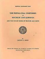 Jeffrey S. Soles - The Prepalatial Cemeteries at Mochlos and Gournia and the House Tombs of Bronze Age Crete, Häftad
