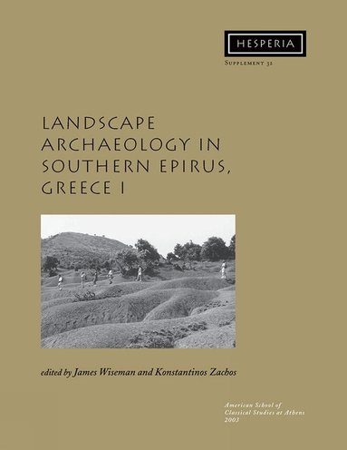 James Wiseman, Konstantinos L. Zachos - Landscape Archaeology in Southern Epirus, Greece 1, Häftad