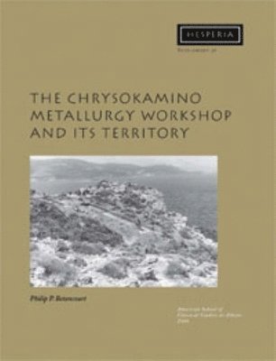 Philip P. Betancourt - Chrysokamino Metallurgy Workshop and its Territory, Häftad