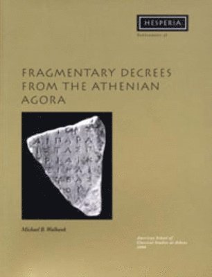 Michael B. Walbank - Fragmentary Decrees from the Athenian Agora, Häftad