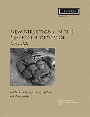 Lynne A. Schepartz, Sherry C. Fox, Chryssi Bourbou - New Directions in the Skeletal Biology of Greece, Häftad