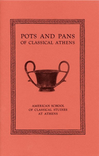Brian A. Sparkes, Lucy Talcott - Pots and Pans of Classical Athens, Häftad