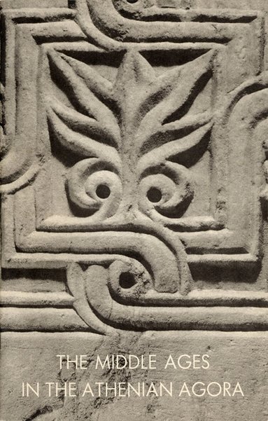 Alison Frantz - Middle Ages in the Athenian Agora, Häftad