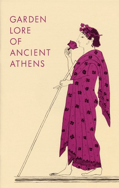 Dorothy B. Thompson, Ralph E. Griswold - Garden Lore of Ancient Athens, Häftad