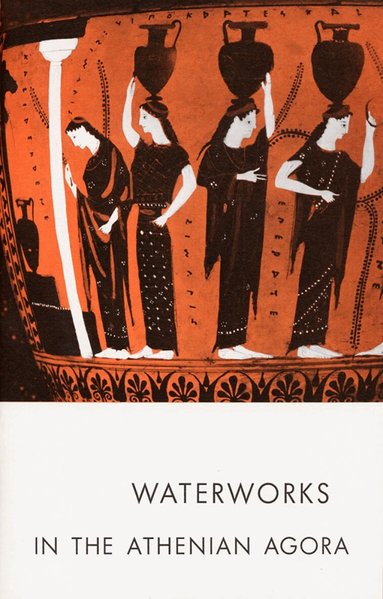 Mabel Lang - Waterworks in the Athenian Agora, Häftad