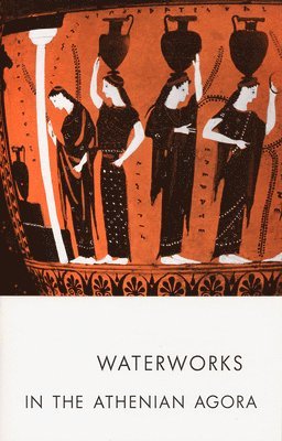 Waterworks in the Athenian Agora