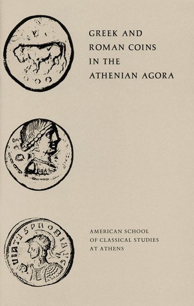 Fred S. Kleiner - Greek and Roman Coins in the Athenian Agora, Häftad