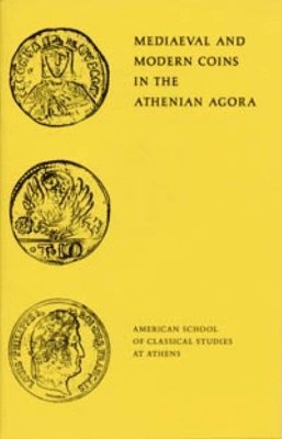 Mediaeval and Modern Coins in the Athenian Agora 1