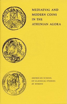 Mediaeval and Modern Coins in the Athenian Agora 1