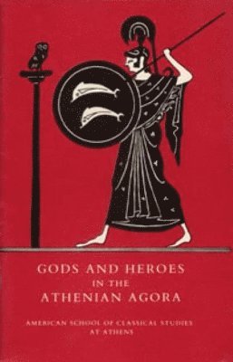 Gods and Heroes in the Athenian Agora 1