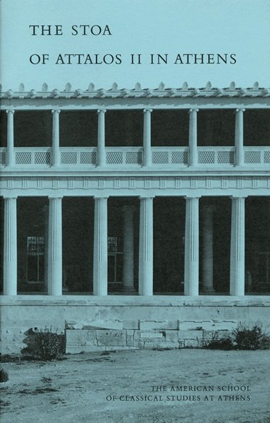 Homer A. Thompson - Stoa of Attalos II in Athens, Häftad
