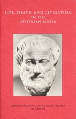 Life, Death, and Litigation in the Athenian Agora 1