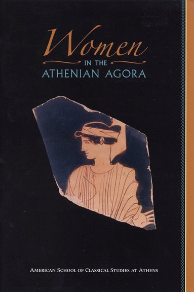 Susan I Rotroff, Robert D. Lamberton - Women in the Athenian Agora, Häftad