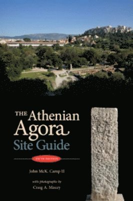 John McK Camp, John McK Camp II, Craig Mauzy - Athenian Agora Site Guide, Häftad