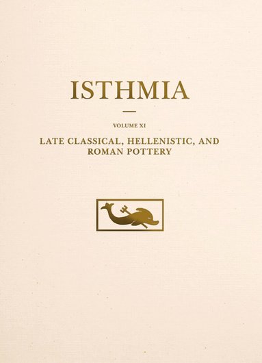 John W. Hayes, Kathleen Warner Slane - Late Classical, Hellenistic, and Roman Pottery, Inbunden