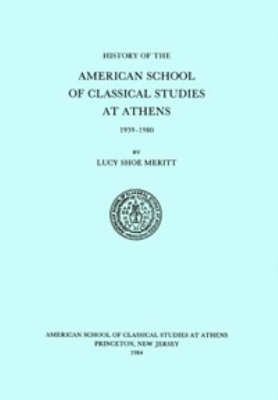 bokomslag A History of the American School of Classical Studies at Athens