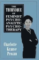 bokomslag The Technique of Feminist Psychoanalytic Psychotherapy
