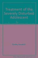 Treatment of the Severely Disturbed Adolescent 1