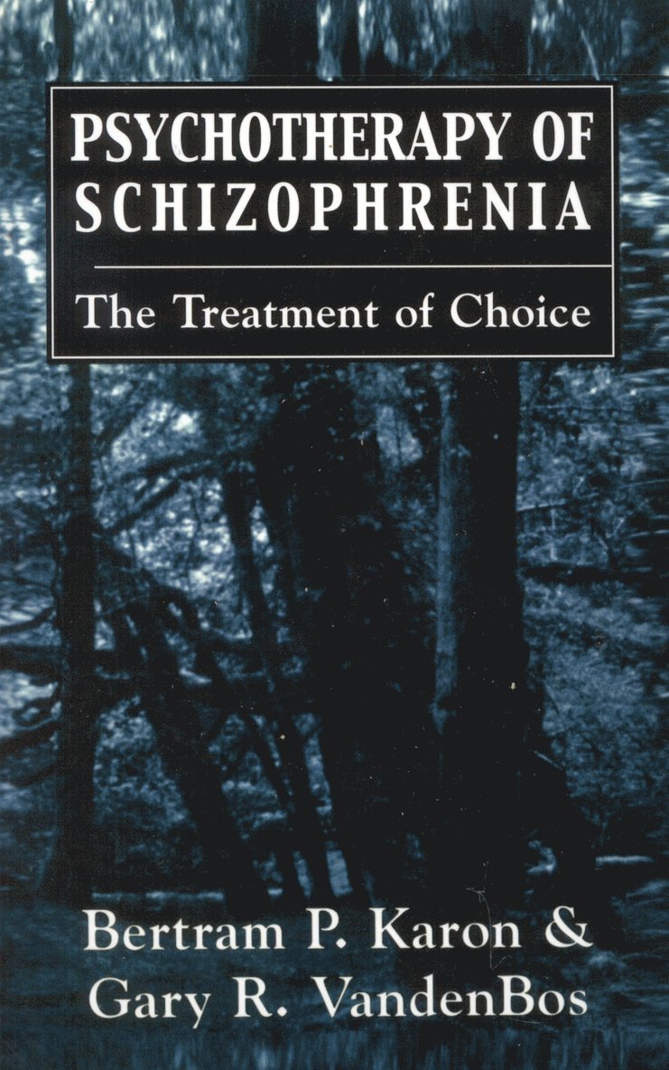 Bertram P. Karon, Gary R. VandenBos, Gary R. Vandenbos - Psychotherapy of Schizophrenia, Inbunden