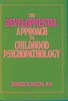 bokomslag The Developmental Approach to Childhood Psychopathology (Classical Psychoanalysis and Its Applications)