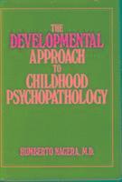 Developmental Approach to Childhood Psychopathology (Classical Psychoanalysis and Its Applications)