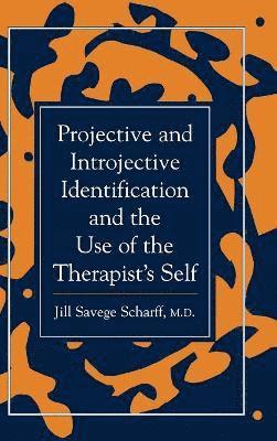 Jill Savege Scharff - Projective and Introjective Identification and the Use of the Therapist's Self, Inbunden