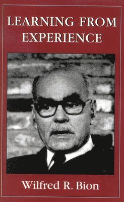 Wilfred R. Bion - Learning from Experience, Inbunden