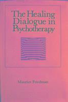 Maurice Friedman - Healing Dialogue in Psychotherapy, Inbunden