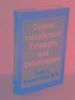 Peter L. Giovacchini - Countertransference Triumphs and Catastrophes, Inbunden