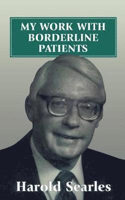 Harold F. Searles - My Work With Borderline Patients, Inbunden