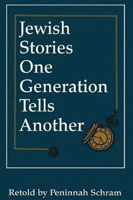 Peninnah Schram - Jewish Stories One Generation Tells Another, Inbunden