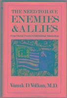 Vamik D. Volkan - Need to Have Enemies & Allies, Häftad