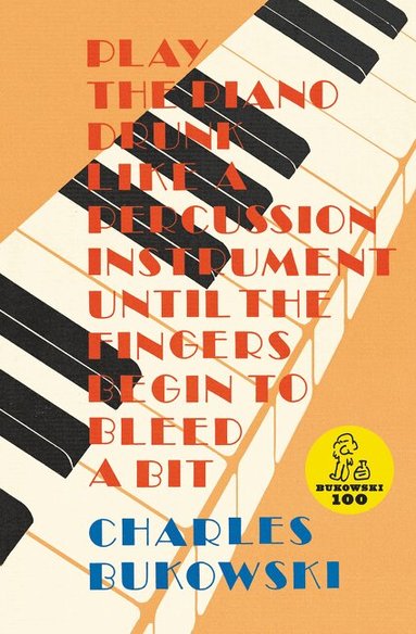 Charles Bukowski - Play the Piano, Häftad