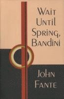 John Fante - Wait Until Spring, Bandini, Häftad