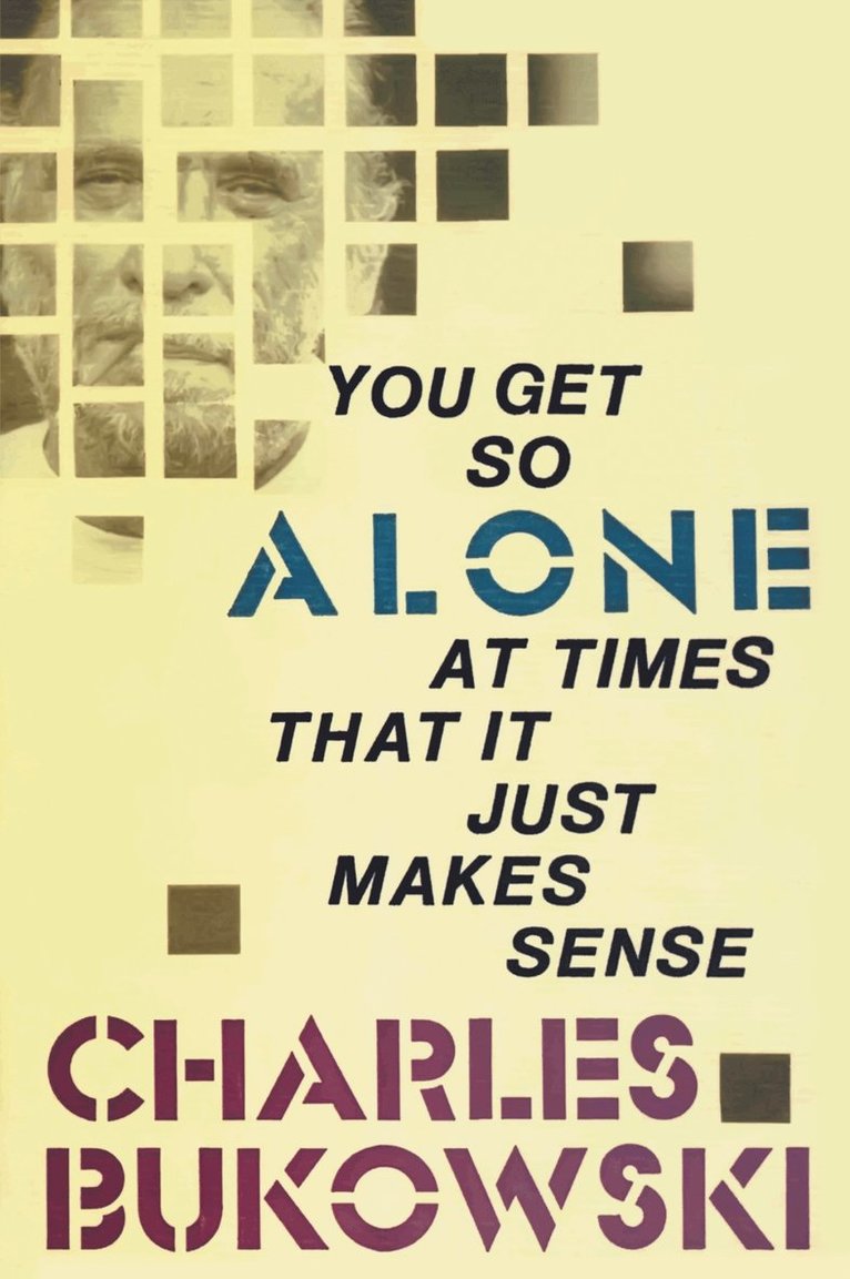 Charles Bukowski - You Get So Alone at Times That It Just Makes Sense, Häftad