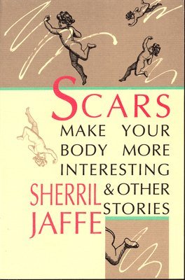 Scars Make Your Body More Interesting and Other Stories 1