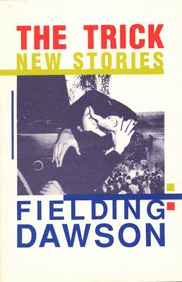 Fielding Dawson - The Trick: New Stories, Häftad