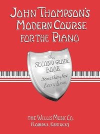 bokomslag John Thompson's Modern Course for the Piano - Second Grade: Perfect for Beginners Who Began with Teaching Little Fingers!